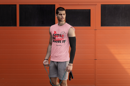 Débardeur Unisex "Gotta Be Above It"